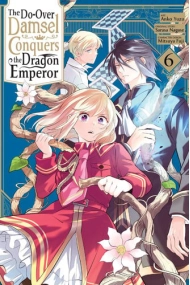 Cover von The Do-Over Damsel Conquers the Dragon Emperor, Vol. 6 (manga)