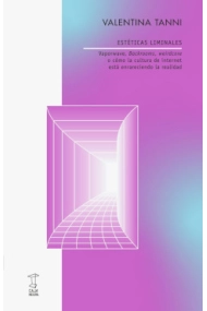 Coberta de Estéticas liminales: vaporwave, backrooms, weirdcore o cómo la cultura de internet está enrareciendo la realidad