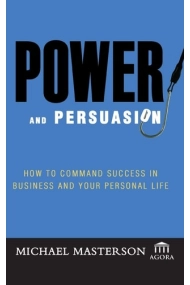 Coberta de Power and Persuasion: How to Command Success in Business and Your Personal Life