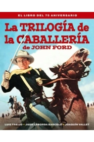 Cover of La trilogía de la caballería de John Ford. El libro del 75 aniversario