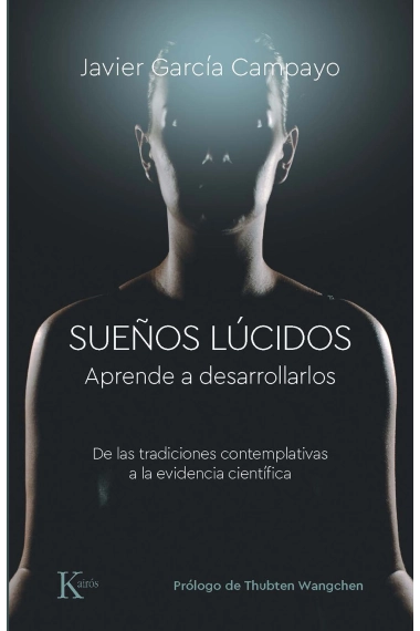 Coberta de Sueños lúcidos. Aprende a desarrollarlos. De las tradiciones contemplativas a la evidencia científica — Javier García Campayo