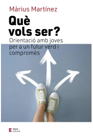 Cover of Què vols ser?. Orientació amb joves per a un futur verd i compromès