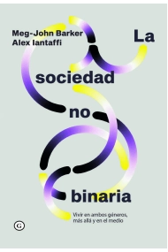 Coberta de La sociedad no binaria. Vivir en ambos géneros, más allá y en el medio