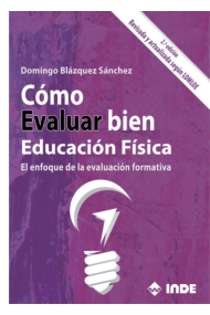 Cubierta de Cómo evaluar bien Educacion fisica. El enfoque de la evaluación formativa (2ª edición, Revisada y actualizada según LOMLOE)