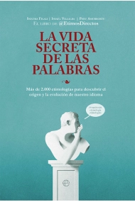 Cover von La vida secreta de las palabras. Más de 2.000 etimologías para descubrir el origen y la evolución de nuestro idioma