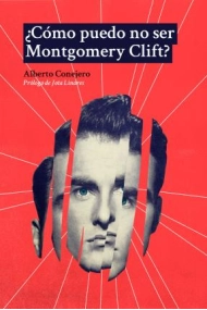 Cubierta de ¿Cómo puedo no ser Montgomery Clift?