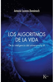 Cubierta de Los algoritmos de la vida. De la inteligencia del universo a la IA