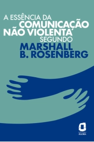 Cubierta de A essência da comunicação não violenta segundo Marshall B. Rosenberg