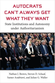 Cover von Autocrats Can't Always Get What They Want: State Institutions and Autonomy under Authoritarianism
