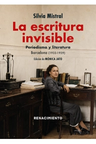 Coberta de La escritura invisible. Periodismo y Literatura. Barcelona (1933-1939)