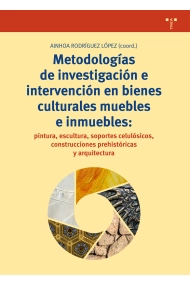 Cubierta de Metodologías de investigación e intervención en bienes culturales muebles e inmuebles: pintura, escultura, soportes celulósicos, construcciones prehistóricas y arquitectura