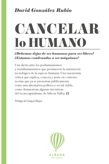 Cubierta de Cancel·lar l'humà. Hem de deixar de ser humans per ser lliures? Estem condemnats a ser màquines? — David Gónzalez Rubio