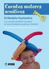 Cover of Cuentos motores acuáticos: El Modelo Fantástico. Los cuentos también cuentan en las actividades acuáticas infantiles