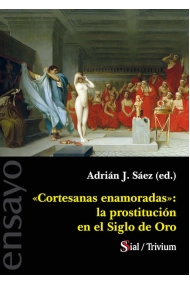 Cubierta de CORTESANAS ENAMORADAS. LA PROSTITUCION EN EL SIGLO DE ORO