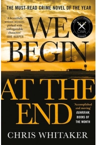 Coberta de We Begin at the End: The multi-award-winning thriller from the bestselling author of ALL THE COLOURS OF THE DARK