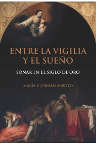 Cover of Entre la vigilia y el sueño: soñar en el Siglo de Oro