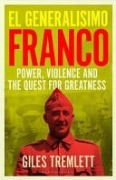 Cover von El Generalísimo Franco: Power, Violence and the Quest for Greatness — Giles Tremlett
