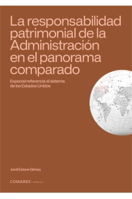 Cubierta de La responsabilidad patrimonial de la Administración en el panorama comparado. Especial referencia al sistema de los Estados Unidos