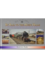 Cubierta de BY RAIL TO THE MUSIC HALLS: Recollections of the relationship between rail travel and trips to music halls and theatres across the country