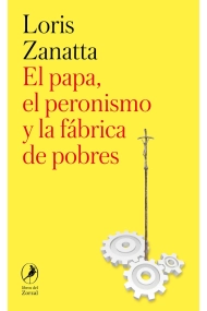 Cover of El Papa, el peronismo y la fábrica de pobres