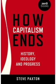 How Capitalism Ends - History, Ideology and Progress