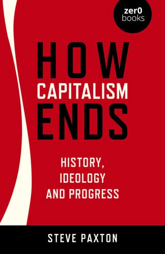 Cover von How Capitalism Ends - History, Ideology and Progress — Steve Paxton