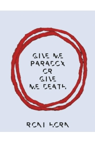 Coberta de Roni Horn: Give Me Paradox or Give Me Death (Bilingual edition)