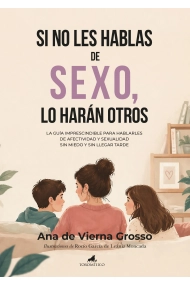 Coberta de Si no les hablas de sexo, lo harán otros. La guía imprescindible para hablarles de afectividad y sexualidad sin miedo y sin llegar tarde