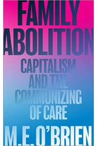 Coberta de Family Abolition: Capitalism and the Communizing of Care