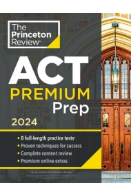 Cubierta de Princeton Review ACT Premium Prep, 2024 : 8 Practice Tests + Content Review + Strategies