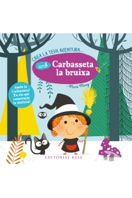 Cubierta de Crea la teva aventura amb Carbasseta la bruixa