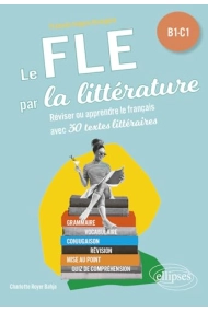 Cubierta de FLE (Français langue étrangère). Le FLE par la littérature. B1-C1: Réviser ou apprendre le français avec 30 textes littéraires