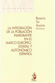Cubierta de La Integración de la Población Inmigrante en el Marco Europeo, Estatal y Autonómico Español