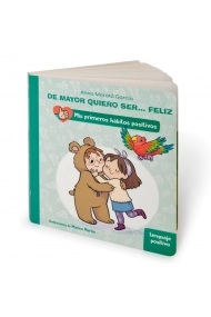 Cubierta de De mayor quiero ser... feliz: Lenguaje positivo (Mis primeros hábitos positivos. Libro de cartón)