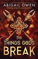 Cubierta de The Things Gods Break (The Crucible Series 2)