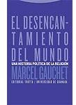 Cubierta de El desencantamiento del mundo: una historia política de la religión
