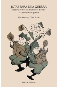 Cubierta de Jotas para una guerra. Historia de la Jota durante la Guerra Civil española