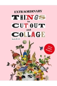 Coberta de Extraordinary Things to Cut Out and Collage