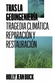 Cover von Tras la geoingeniería. Tragedia climática, reparación y restauración