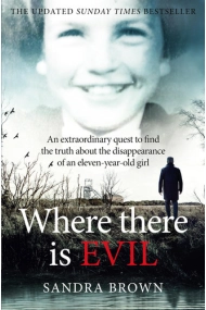 Cover of Where There Is Evil: An Extraordinary Quest to Find the Truth about the Disappearance of an Eleven-Year-Old Girl