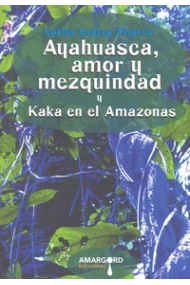 Coberta de Ayahuasca, amor y mezquindad y Kaka en el Amazonas