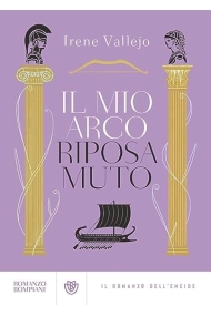 Cubierta de Il mio arco riposa muto. Il romanzo dell'Eneide