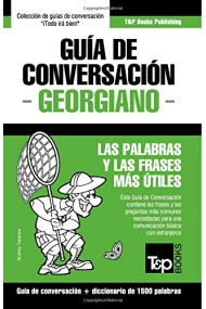 Cover of Guía de Conversación Español-Georgiano y Diccionario Conciso de 1500 Palabras 