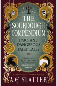 Cubierta de The Sourdough Compendium - Dark and Dangerous Fairy Tales