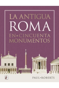 Cover of La antigua Roma en cincuenta monumentos