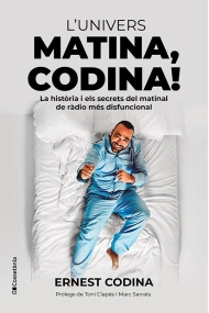 Cubierta de L'univers Matina, Codina!. La història i els secrets del matinal de ràdio més disfuncional