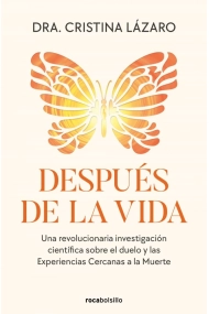 Cubierta de Después de la vida. Una revolucionaria investigación científica sobre el duelo y las Experiencias Cercanas a la Muerte