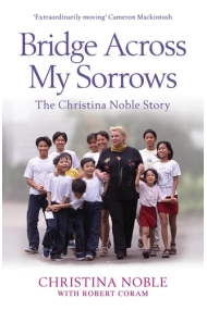 Cover of Bridge Across My Sorrows: The Christina Noble Story