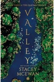 Cover of Valley: The Glacian Trilogy, Book III