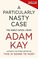 Coberta de A Particularly Nasty Case: The Debut Novel from the Author of the Global Bestseller This Is Going to Hurt